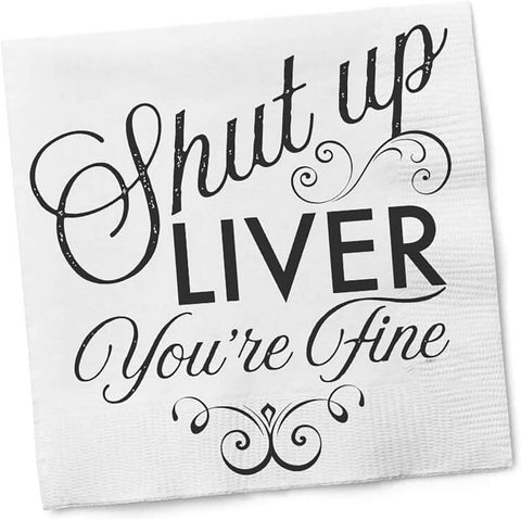 Funny Cocktail Napkin "Shut Up Liver You’re Fine”