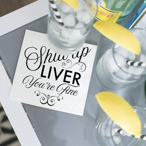 Funny Cocktail Napkin "Shut Up Liver You’re Fine”